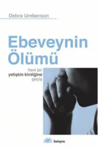 Ebeveynin Ölümü; Yeni Bir Yetişkin Kimliğine Geçiş