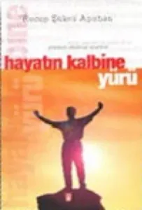 Hayatın Kalbine Yürü Hayatın Kalbine Yürü