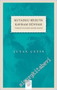 Kutadgu Bilig'in Kavram Dünyası : Türkistanlılığın Değer Zemini -        2022
