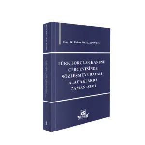 Türk Borçlar Kanunu Çerçevesinde Sözleşmeye Dayalı Alacaklarda Zamanaşımı