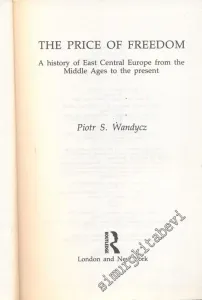 The Price of Freedom: A History of East Central Europe from the Middle Ages to the present -