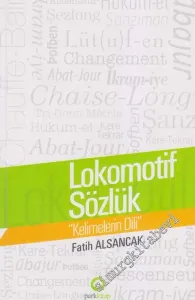 Lokomotif Sözlük: Kelimelerin Dili -