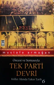 Tek Parti Devri / Öncesi ve Sonrasıyla Küller Altında Yakın Tarih-6