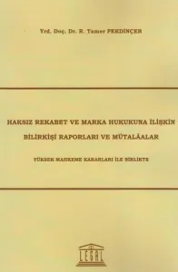 Haksız Rekabet ve Marka Hukukuna İlişkin Bilirkişi Raporları ve Mütalaalar