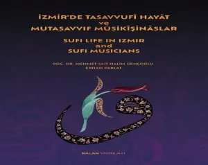 İzmir’de Tasavvufî Hayât ve Mutasavvıf Müsikîşinâslar