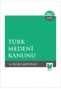 Türk Medeni Kanunu ve İlgili Mevzuat - Eylül 2017
