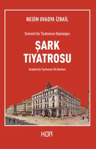 Osmanlı’da Tiyatronun Başlangıcı ŞARK TİYATROSU
