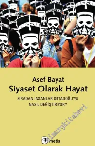 Siyaset Olarak Hayat: Sıradan İnsanlar Ortadoğu’yu Nasıl Değiştiriyor? -