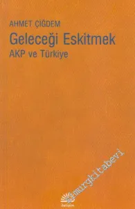 Geleceği Eskitmek, AKP ve Türkiye -