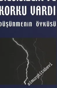 Başlangıçta Bilgisizlik ve Korku Vardı: Düşünmenin Öyküsü -        2004