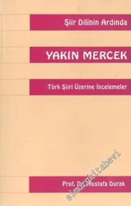 Şiir Dilinin Ardında Yakın Mercek: Türk Şiiri Üzerine İncelemeler -        2005