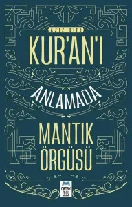 Kur’an’ı Anlamada Mantik Örgüsü