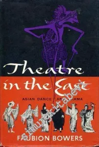 Theatre in the East: A Survey of Asian Dance and Drama -        1956