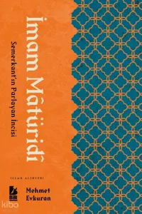 İmam Matüridi;Semerkant'ın Parlayan İncisi