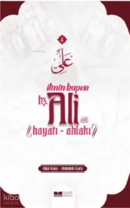 İlmin Kapısı Hz Ali Hayatı Ahlakı