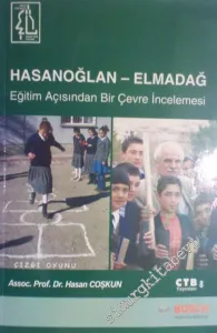 Hasanoğlan - Elmadağ : Eğitim Açısından Bir Çevre İncelemesi - İMZALI -