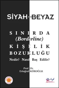 Siyah-Beyaz Sınırda Kişilik Bozukluğu-Nedir Nasıl Baş Edilir