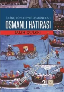 Osmanlı Hatırası: İlginç Yönleriyle Osmanlılar -