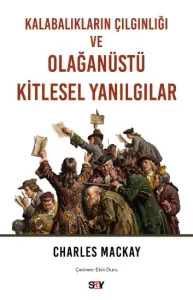 Kalabalıkların Çılgınlığı ve Olağanüstü Kitlesel Yanılgılar