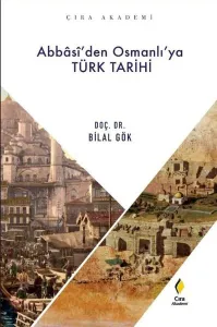 Abbâsî’den Osmanlı’ya Türk Tarihi