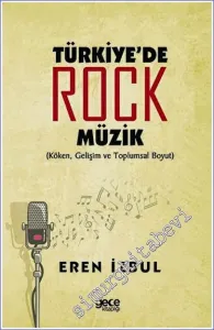 Türkiye'de Rock Müzik : Köken, Gelişim ve Toplumsal Boyut -         2023