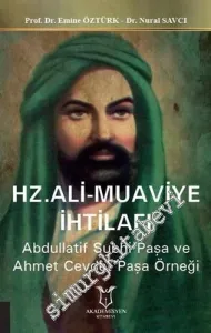 Hz. Ali Muaviye İhtilafı : Abdullatif Subhi Paşa ve Ahmet Cevdet Paşa Örneği -         2019