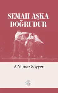 SEMAH AŞKA DOĞRUDUR