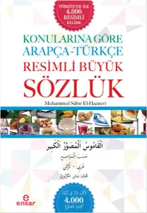 Konularına Göre Arapça - Türkçe Resimli Büyük Sözlük