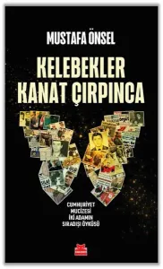 Kelebekler Kanat Çırpınca - Cumhuriyet Mucizesi İki Adamın Sıradışı Öyküsü
