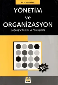 Yönetim ve Organizasyon - Çağdaş Sistemler ve Yaklaşımlar - Nurullah Genç
