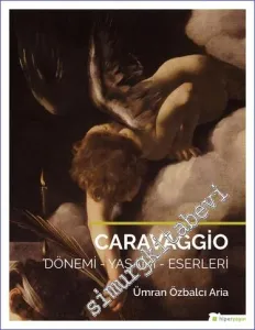 Caravaggio: Dönemi Yaşamı Eserleri -         2018