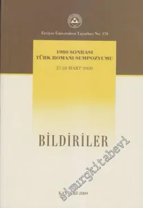 Bildiriler: 1980 Sonrası Türk Romanı Sempozyumu 27 - 28 Mart 2008 -