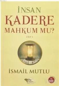 İnsan Kadere Mahkum mu? Cilt:1