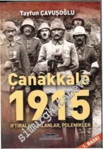 Çanakkale 1915: İftiralar, Yalanlar, Polemikler -