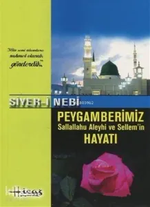 Siyer-i Nebi; Peygamberimiz Sallallahu Aleyhi ve Sellem'in Hayatı