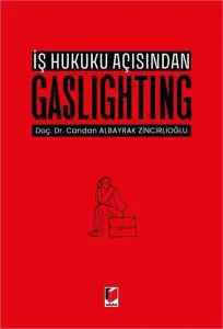 İş Hukuku Açısından Gaslighting