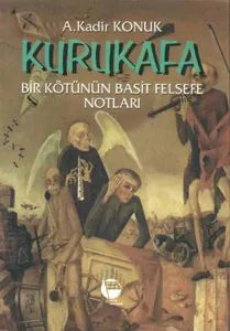 Kurukafa; Bir Kötünün Basit Felsefe Notları