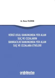 Vergi Usul Kanununda Yer Alan Suç ve Cezaların Bankacılık Kanununda Yer Alan Suç ve Cezalara Etkileri