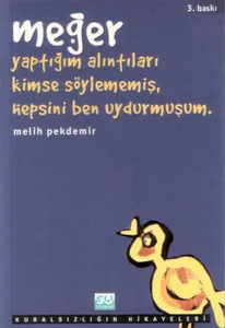 Meğer Yaptığım Alıntıları Kimse Söylememiş, Hepsini Ben Uydurmuşum