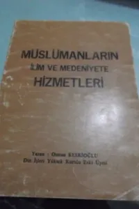 Müslümanların İlim ve Medeniyete Hizmetleri