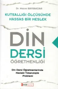 Kutsallığı Ölçüsünde Hassas Bir Meslek Din Dersi Öğretmenliği