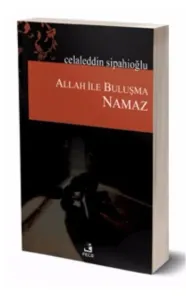 Allah ile Buluşma - Namaz