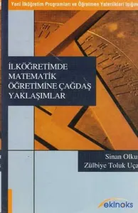 İlköğretimde Matematik Öğretimine Çağdaş Yaklaşımlar; (Yeni İlköğretim Programları ve Öğretmen Yeterlikleri Işığında)