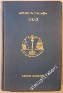 Almanach Hachette 1933: Petite Encyclopédie Populaire de la Vie Pratique, Edition Complète -