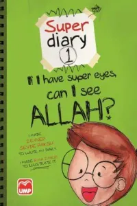 Super Diary 1-If I Have Super Eyes Can I See Allah