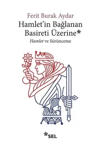 Hamlet'in Bağlanan Basireti Üzerine; Hamlet ve Sürünmece