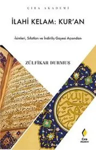 İlahi Kelam: Kur'an;İsimleri, Sıfatları ve İndiriliş Gayesi Açısından