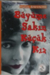 Büyüme Sakın Küçük Kız