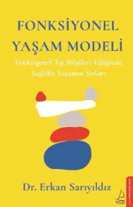 Fonksiyonel Yaşam Modeli; Fonksiyonel Tıp Bilgileri Eşliğinde Sağlıklı Yaşamın Sırları