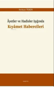 Âyetler ve Hadisler Işığında Kıyâmet Habercileri
